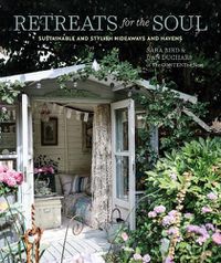 Cover image for Retreats for the Soul: Sustainable and Stylish Hideaways and Havens