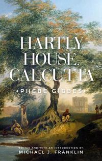 Cover image for Hartly House, Calcutta: Phebe Gibbes