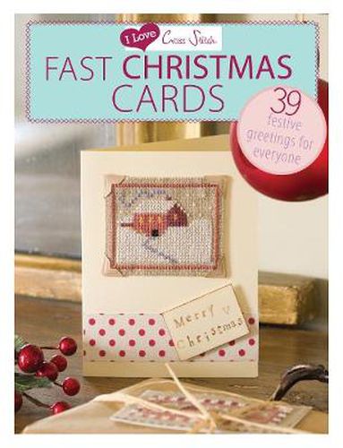 Cover image for I Love Cross Stitch - Fast Christmas Cards: 39 Festive greetings for everyone