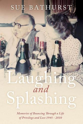 Cover image for Laughing and Splashing: Memories of Bouncing Through a Life of Privilege and Loss 1945 - 2010