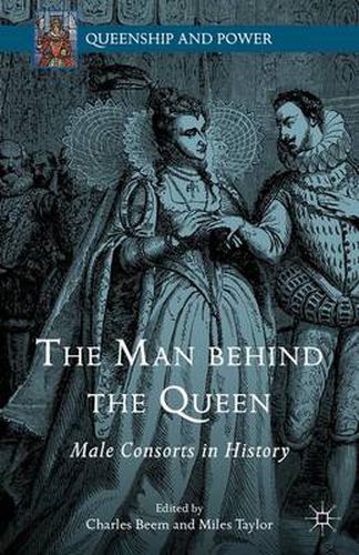 Cover image for The Man behind the Queen: Male Consorts in History