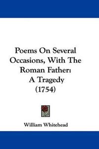 Cover image for Poems On Several Occasions, With The Roman Father: A Tragedy (1754)