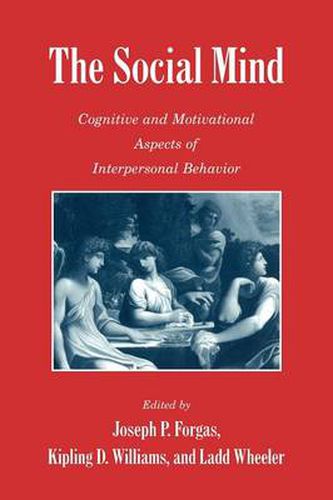 The Social Mind: Cognitive and Motivational Aspects of Interpersonal Behavior