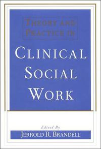 Cover image for Theory and Practice in Clinical Social Work