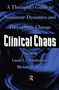 Cover image for Clinical Chaos: A Therapist's Guide To Non-Linear Dynamics And Therapeutic Change