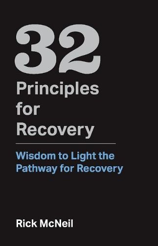 Cover image for 32 Principles for Recovery: Wisdom to Light the Pathway for Recovery