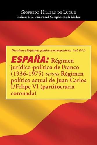 Cover image for Espana: Regimen juridico-politico de Franco (1936-1975) versus Regimen politico actual de Juan Carlos I/Felipe VI (partitocracia coronada)