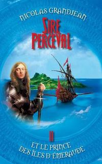 Cover image for Sire Perceval et le Prince des iles d'Emeraude