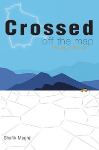 Cover image for Crossed Off the Map: Travels in Bolivia