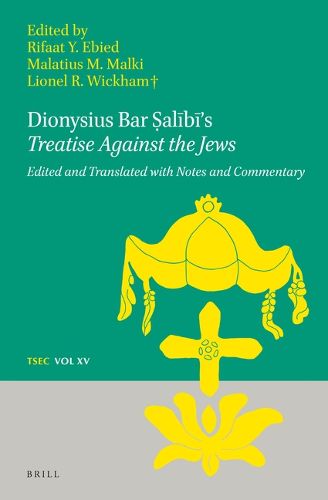 Cover image for Dionysius Bar Salibi's Treatise Against the Jews: Edited and Translated with Notes and Commentary