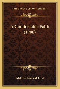 Cover image for A Comfortable Faith (1908)