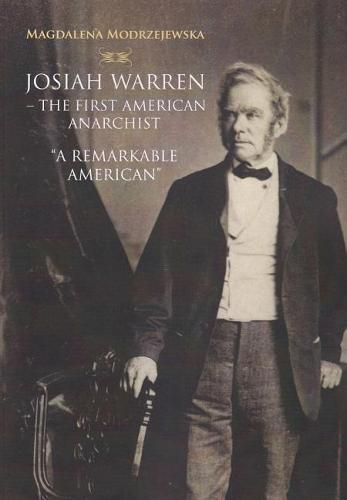 Cover image for Josiah Warren - The First American Anarchist: 'a Remarkable American