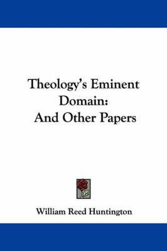 Cover image for Theology's Eminent Domain: And Other Papers