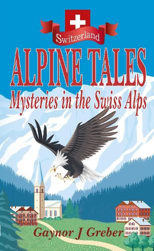 Alpine Tales: Mysteries in the Swiss Alps