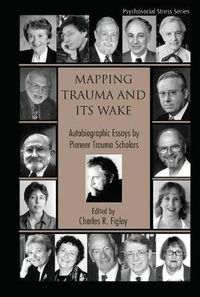 Cover image for Mapping Trauma and Its Wake: Autobiographic Essays by Pioneer Trauma Scholars