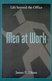 Cover image for Men at Work: Life Beyond the Office