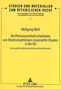 Cover image for Die Personenverkehrsfreiheiten Von Staatsangehoerigen Assoziierter Staaten in Der Eu: Eine Vergleichende Analyse Der Assoziationsabkommen