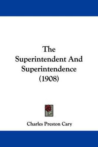 Cover image for The Superintendent and Superintendence (1908)