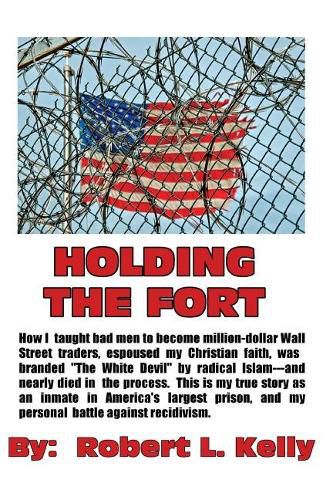 Cover image for Holding The Fort: How I Taught Inmates To Become Million Dollar Wall Street Traders