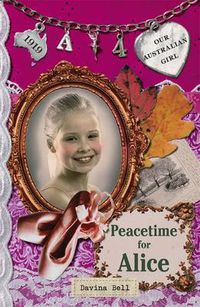 Cover image for Our Australian Girl: Peacetime for Alice (Book 4)
