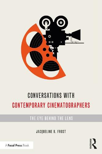 Cover image for Conversations with Contemporary Cinematographers: The Eye Behind the Lens