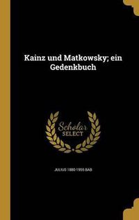 Cover image for Kainz Und Matkowsky; Ein Gedenkbuch