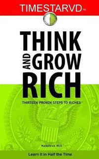 Cover image for TimeStarvd Think and Grow Rich: Thirteen Proven Steps to Riches