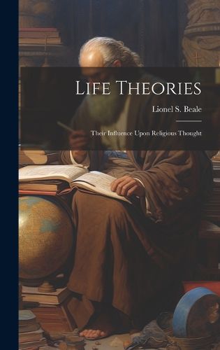 Cover image for Life Theories; Their Influence Upon Religious Thought