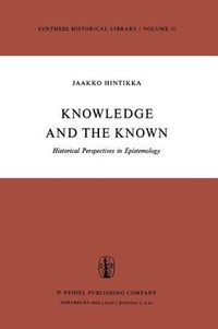 Cover image for Knowledge and the Known: Historical Perspectives in Epistemology