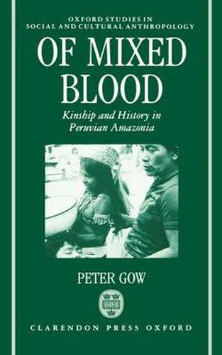 Cover image for Of Mixed Blood: Kinship and History in Peruvian Amazonia