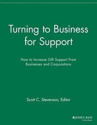 Cover image for Turning to Business for Support: How to Increase Gift Support From Businesses and Corporations