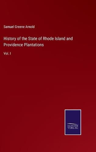 Cover image for History of the State of Rhode Island and Providence Plantations