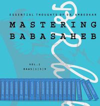 Cover image for Mastering Babasaheb: Essential Thoughts of Dr. Ambedkar