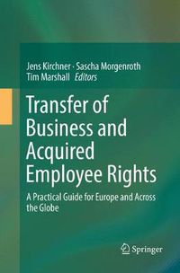 Cover image for Transfer of Business and Acquired Employee Rights: A Practical Guide for Europe and Across the Globe