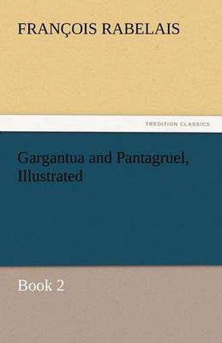 Cover image for Gargantua and Pantagruel, Illustrated
