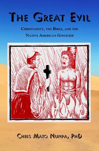 Cover image for The Great Evil: Christianity, the Bible, and the Native American Genocide