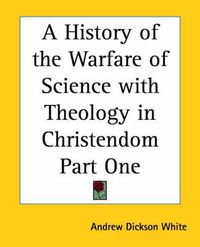 Cover image for A History of the Warfare of Science and Theology in Christendom