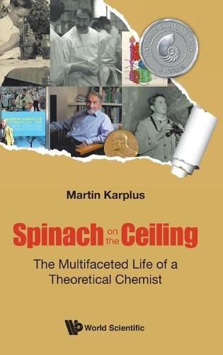 Cover image for Spinach On The Ceiling: The Multifaceted Life Of A Theoretical Chemist