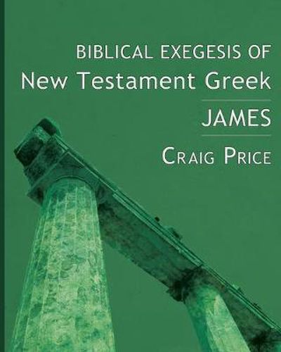 Cover image for Biblical Exegesis of New Testament Greek: James