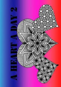 Cover image for A Heart A Day 2: Easy and fun daily coloring !