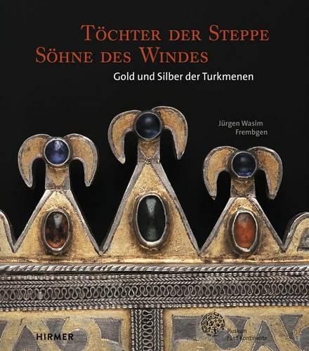 Cover image for Toechter Der Steppe, Soehne Des Windes: Gold Und Silber Der Turkmenen