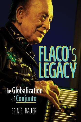 Cover image for Flaco's Legacy: The Globalization of Conjunto