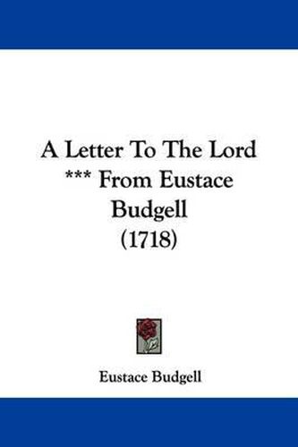 Cover image for A Letter to the Lord *** from Eustace Budgell (1718)