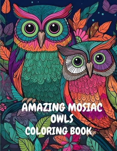 Cover image for Amazing Mosaic Owls Coloring Book