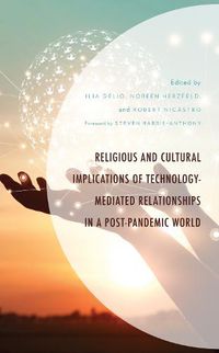 Cover image for Religious and Cultural Implications of Technology-Mediated Relationships in a Post-Pandemic World
