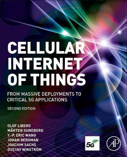 Cover image for Cellular Internet of Things: From Massive Deployments to Critical 5G Applications