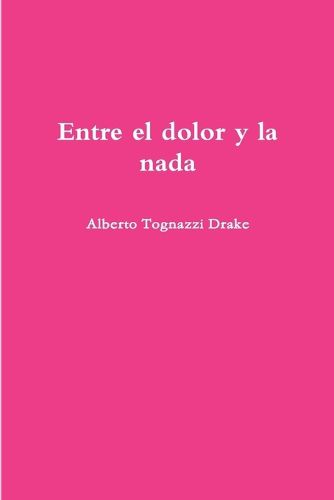 Cover image for Entre el dolor y la nada
