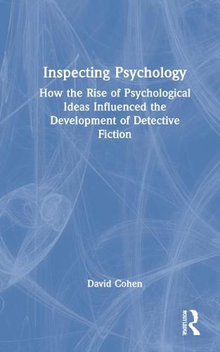 Inspecting Psychology: How the Rise of Psychological Ideas Influenced the Development of Detective Fiction
