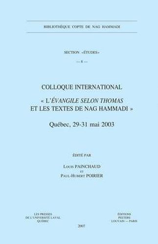 Cover image for Colloque International  L'Evangile Selon Thomas et les Textes de Nag Hammadi: (Quebec, 29-31 Mai 2003)