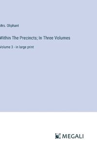 Cover image for Within The Precincts; In Three Volumes